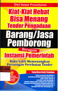 Kiat-Kiat Hebat Bisa Menang Tender Pengadaan Barang dan Jasa Pemborong Beragam Instansi Pemerintah Buku Sakti Memenangkan Persaingan Perebutan Tender