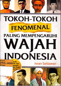 TOKOH TOKOH FENOMENAL PALING MEMPENGARUHI WAJAH INDONESIA