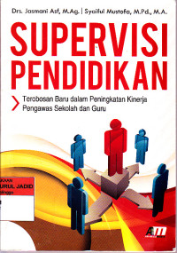 SUPERVISI PENDIDIKAN TEROBOSAN BARU DALAM PENINGKATAN KINERJA PENGAWAS SEKOLAH DAN GURU