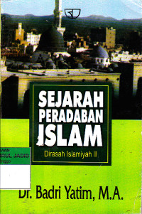 SEJARAH PERADABAN ISLAM DIRASAH ISLAMIYAH II