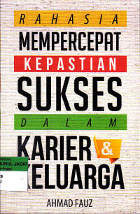 RAHASIA MEMPERCEPAT KEPASTIAN SUKSES DALAM KARIER DAN KELUARGA