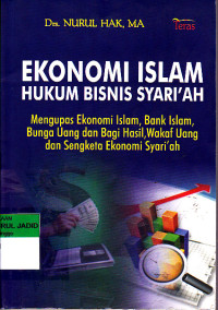 EKONOMI ISLAM HUKUM BISNIS SYARI'AH KMENGUPAS EKONOMI ISLAM,BANK ISLAM,BUNGA UANG DAN BAGI HASIL,WAKAF UANG DAN SENGKETA EKONOMI