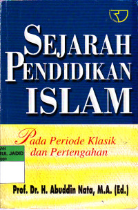 SEJARAH PENDIDIKAN ISLAM PADA PRIODE KLASIK DAN PERTENGAHAN