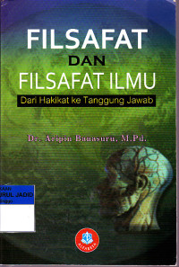 FILSAFAT DAN FILSAFAT ILMU dari hakikat ke tanggung jawab