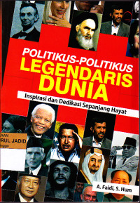 politikus-politikus legendaris dunia inspirasi dan dedikasi sepanjang hayat