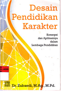 DESAIN PENDIDIKAN KARAKTER KONSEPSI DAN APLIKASINYA DALAM LEMBAGA PENDIDIKAN