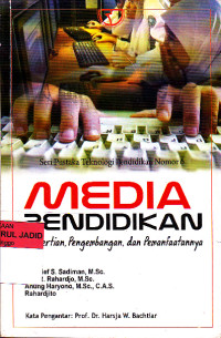 MEDIA PENDIDIKAN PENGERTIAN, PENGEMBANGAN DAN PEMANFAATANNYA