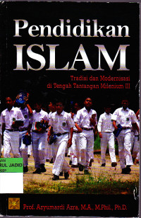 PENDIDIKAN ISLAM TRADISI DAN MODERNISASI DI TENGAH TANTANGAN MILENIUM III