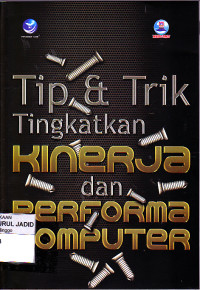 Tip & Trik Tingkatkan KINERJA dan PERFORMA KOMPUTER