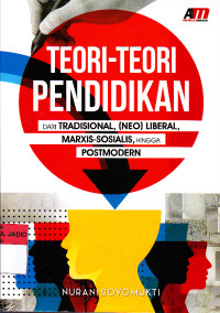 TEORI-TEORI PENDIDIKAN DARI TRADISIONAL, (NEO) LIBERAL,MARXIS-SOSIALIS,HINGGA POSTMODERN