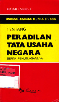 UNDANG UNDANG R.I. No.5 TH 1986 TENTANG PERADILAN TATA USAHA NEGARA SERTA PENJELASANNYA