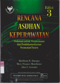 Rencana Asuhan Keperawatan : Pedoman untuk Perencanaan dan Pendokumentasian Perawatan Pasien Edisi 3