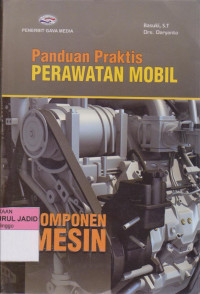 Panduan Praktis Perawatan Mobil : Komponen Mesin