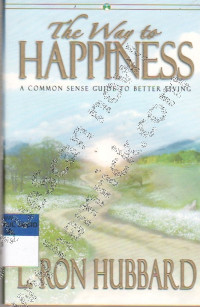 THE WAY TO HAPPINESS A COMMON SENSE GUIDE TO BETTER LIVING