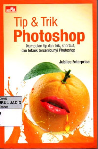 TIP & TRIK PHOTOSHOP KUMPULAN TIP DAN TRIK, SHORTCUT, DAN TEKNIK TERSEMBUNYI PHOTOSHOP