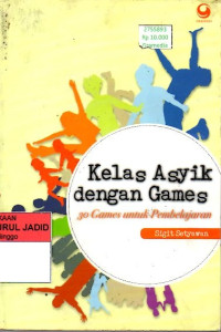 KELAS ASYIK DENGAN GAMES 30 GAMES UNTUK PEMBELAJARAN