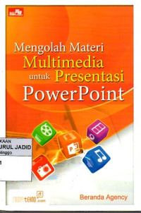 MENGOLAH MATERI MULTIMEDIA UNTUK PRESENTASI POWERPOINT