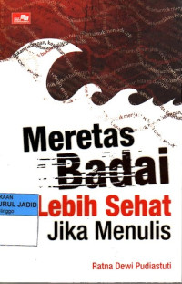 MERETAS BADAI LEBIH SEHAT JIKA MENULIS