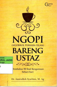 NGOPI (NGOBROL PERKARA ISLAM) BARENG USTAZ MEMBAHAS 90 SOAL KEAGAMAAN SEHARI-HARI