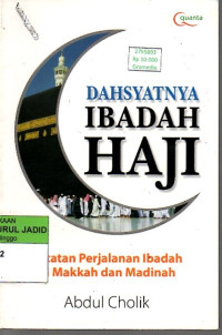 DAHSYATNYA IBADAH HAJI CATATAN PERJALANAN IBADAH DI MAKKAH DAN MADINAH