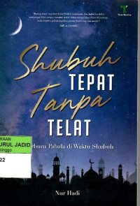 SHUBUH TEPAT TANPA TELAT BERBURU PAHALA DI WAKTU SHUBUH