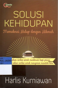 SOLUSI KEHIDUPAN MEMAKNAI HIDUP DENGAN HIKMAH