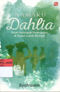 NAMAKU DAHLIA KISAH KELOMPOK PEREMPUAN DI DUSUN LUBUK BERINGIN