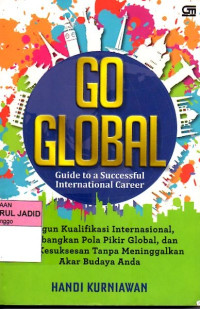 GO GLOBAL GUIDE TO A SUCCESSFUL INTERNATIONAL CAREER