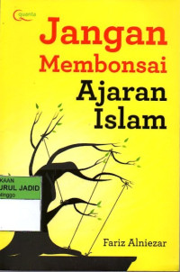 JANGAN MEMBONSAI AJARAN ISLAM