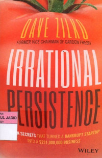 IRRATIONAL PERSISTENCE SEVEN SECRETS THAT TURNED A BANKRUPT STARTUP