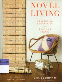 NOVEL LIVING COLLECTING, DECORATING AND CRAFTING WITH BOOKS