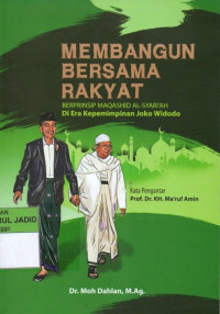 MEMBANGUN BERSAMA RAKYAT BERPRINSIP MAQASHID AL-SYARI'AH DI ERA KEPEMIMPINAN JOKO WIDODO