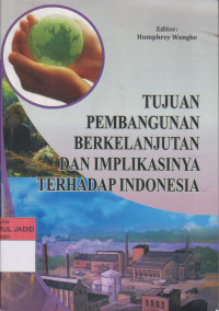 TUJUAN PEMBANGUNAN BERKELANJUTAN DAN IMPLIKASINYA TERHADAP INDONESIA