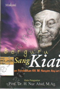 BERGURU KE SANG KIAI PEMIKIRAN PENDIDIKAN KH.M.HASYIM ASY'ARI