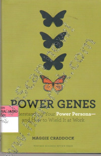 POWER GENES UNDERSTANDING YOUR POWER PERSONA AND HOW TO WIELD IT AT WORK