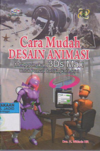 Image of Cara Mudah Desain Animasi Menggunakan 3Ds Max untuk Pemula dan Tingkat Lanjut
