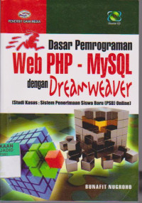 Dasar Pemrograman Web PHP - MySQL dengan Dreamweaver (Studi kasus : Sistem Penerimaan Siswa Baru (PSB) online)