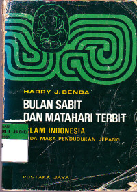 BULAN SABIT DAN MATAHARI TERBIT ISLAM INDONESIA PADA MASA PENDUDUKAN JEPANG