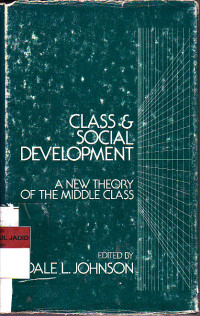 CLASS AND SOCIAL DEVELOPMENT A NEW THEORY OF THE MIDDLE CLASS