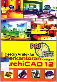 Panduan Aplikatif & Solusi Desain Arsitektur Perkantoran dengan Archicad 12