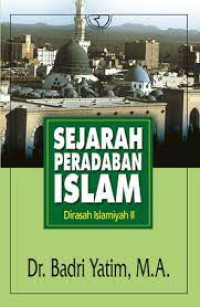 SEJARAH PERADABAN ISLAM DIRASAH ISLAMIYAH II