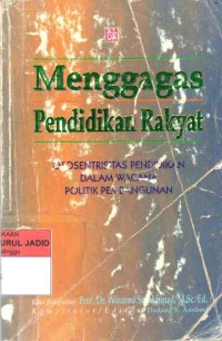 MENGGAGAS PENDIDIKAN RAKYAT : otosentrisitas Pendidikan dalam Wacana politik pembangunan