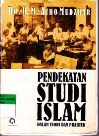 Pendekatan Studi Islam Dalam Teori dan Praktek