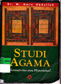 STUDI AGAMA NORMATIVITAS ATAU HISTORISITAS