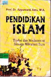 PENDIDIKAN ISLAM TRADISI DAN MODERNISASI MENUJU MILENIUM BARU