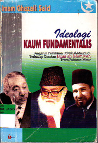 IDEOLOGI KAUM FUNDAMENTALIS PENGARUH PEMIKIRAN POLITIK AL-MAUDUDI TERHADAP GERAKAN JAMA'AH ISLAMIYAH TRANS PAKISTAN-MESIR