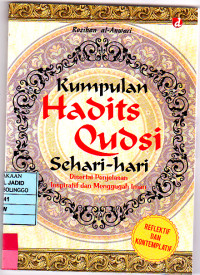 KUMPULAN HADITS QUDSI SEHARI HARI DI SERTAI PENJELASAN INSPIRATIF DAN MENGGUGAH IMAN