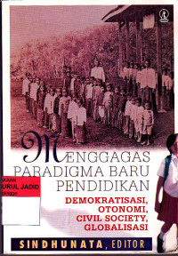 MENGGAGAS PARADIGMA BARU PENDIDIKAN DEMOKRASI, OTONOMI, CIVIL SOCIETY, GLOBALISASI