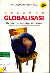 MELAWAN GLOBALISASI REINTERPRESTASI AJARAN ISLAM PERSIAPAN SDM DAN TERCIPTANYA MASYARAKAT MADANI