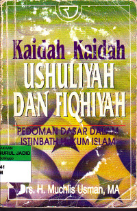 KAIDAH KAIDAH USHULIYAH DAN FIQHIYAH PEDOMAN DASAR DALAM ISTINBATH HUKUM ISLAM